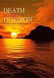 Death is only an horizon : thoughts in time of bereavement