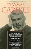 On Heroes, Hero-Worship, & the Heroic in History (The Norman and Charlotte Strouse Edition of the Writings of Thomas Carlyle)