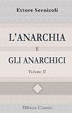 L'anarchia e gli anarchici: Studio storico e politico. Volume 2. Fisiologia degli anarchici. Le nuove leggi e i rimedi (Italian Edition)