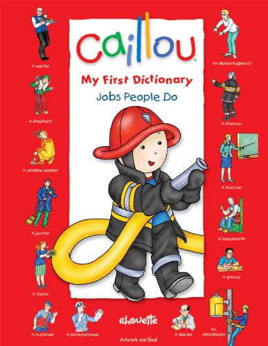 Caillou: Jobs People Do (My First Dictionary)