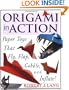 Origami in Action : Paper Toys That Fly, Flap, Gobble, and Inflate