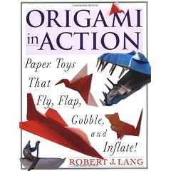 Origami in Action: Paper Toys That Fly, Flap, Gobble, and Inflate!