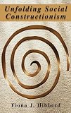 Unfolding Social Constructionism (History and Philosophy of Psychology)