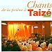 Gesänge aus Taize: Gesänge während der gemeinsamen Gebete in Taize