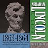 Abraham Lincoln: A Life 1863-1864: From the Mud March to Gettysburg; Victory at the Polls and in the Field; Reconstruction and Re-Nomination