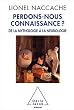 Perdons-nous connaissance...
