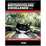 The Motorcycle Safety Foundation's Guide to Motorcycling Excellence: Skills, Knowledge, and Strategies for Riding Right (2nd Edition) book cover