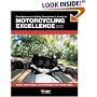 The Motorcycle Safety Foundation's Guide to Motorcycling Excellence: Skills, Knowledge, and Strategies for Riding Right (2nd Edition)