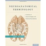 neuroanatomical terminology a lexicon of classical origins and historical foundations
