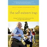 The Self-Esteem Trap: Raising Confident and Compassionate Kids in an Age of Self-Importance