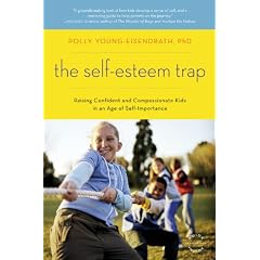 The Self-Esteem Trap: Raising Confident and Compassionate Kids in an Age of Self-Importance