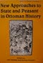 New Approaches to the State and Peasant in Ottoman History (Journal of Peasant Studies)