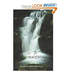 Over The Waterfall by Marilyn Martone Ph.D.