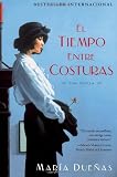 El tiempo entre costuras: Una novela (Bestseller Internacional) (Spanish Edition)