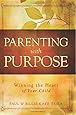 Parenting With Purpose: Winning the Heart of Your Child