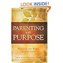 Parenting With Purpose: Winning the Heart of Your Child
