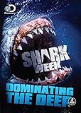 Shark Week: Dominating the Deep