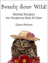 Click to Download Free Kindle Book -> Beauty Gone Wild! Herbal Recipes for Gorgeous Skin & Hair (Herbs Gone Wild!)