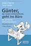 G�nter, der innere Schweinehund, geht ins B�ro: Ein tierisches Office-Handbuch