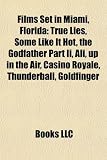 Films Set in Miami, Florida (Study Guide): True Lies, Some Like It Hot, the Godfather Part II, Ali, Up in the Air, Casino Royale, Thunderball