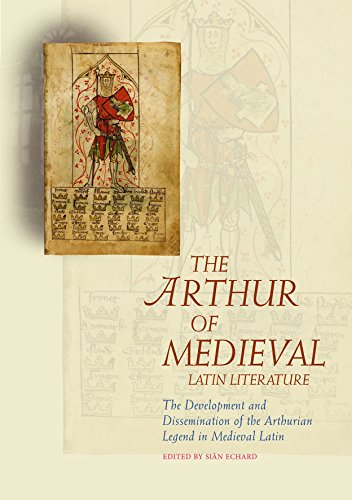 The Arthur of Medieval Latin Literature: The Development and Dissemination of the Arthurian Legend in Medieval Latin (Arthurian Literature in the Middle Ages (ALMA))
