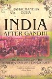 India After Gandhi: The History of the Worlds Largest Democracy