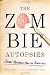 The Zombie Autopsies: Secret Notebooks from the Apocalypse Image of The Zombie Autopsies: Secret Notebooks from the Apocalypse