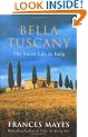 Bella Tuscany: The Sweet Life in Italy