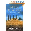 Bella Tuscany: The Sweet Life in Italy