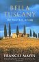 Bella Tuscany: The Sweet Life in Italy