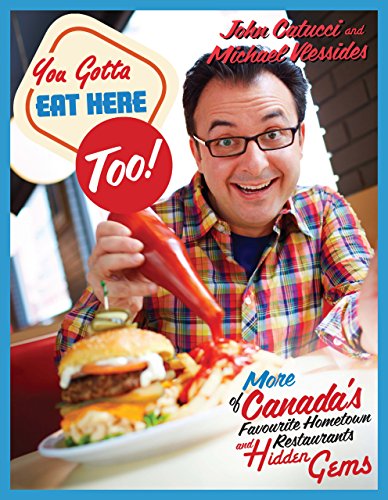 You Gotta Eat Here Too!: 100 More of Canada’s Favourite Hometown Restaurants and Hidden Gems