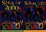 Storïau 2000 : Cymru a'r byd : casgliad o storïau'r canrifoedd : o'r Beibl i'r Bala, o Ganaan i Gymru = Stories for 2000 : Wales and the world : a collection of stories over the centuries : from the B