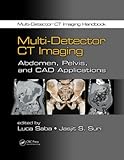 Multi-detector CT imaging. Abdomen, pelvis, and CAD applications