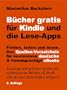 B�cher gratis f�r Kindle und die Lese-Apps - Finden, laden, lesen. Das Quellen-Verzeichnis f�r kostenlose deutsche und fremdsprachige eBooks. 2. Auflage