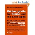 B�cher gratis f�r Kindle und die Lese-Apps - Finden, laden, lesen. Das Quellen-Verzeichnis f�r kostenlose deutsche und fremdsprachige eBooks. 2. Auflage