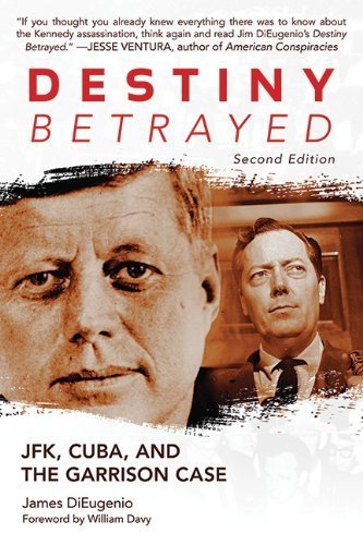[ DESTINY BETRAYED: JFK, CUBA, AND THE GARRISON CASE ] By DiEugenio, James ( Author) 2012 [ Paperback ]