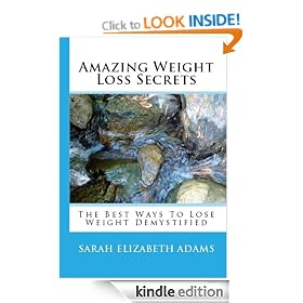 Amazing Weight Loss Secrets: The Best Ways To Lose Weight Demystified