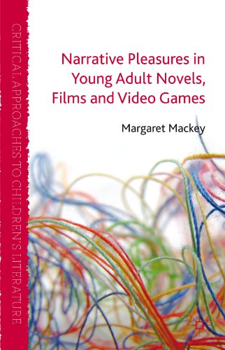 Narrative Pleasures in Young Adult Novels, Films and Video Games (Critical Approaches to Children's Literature)