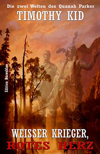 WEISSER KRIEGER, ROTES HERZ: Die zwei Welten des Quanah Parker (German Edition)