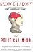 The Political Mind: Why You Can't Understand 21st-Century American Politics with an 18th-Century Brain