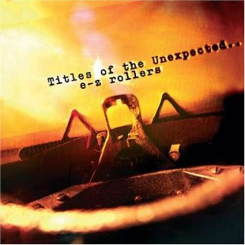 E-Z Rollers - Titles Of The Unexpected - Zortam Music