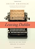 Leaving Dublin: Writing My Way from Ireland to Canada