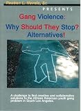 Gang Violence: Why Should They Stop? Alternatives!