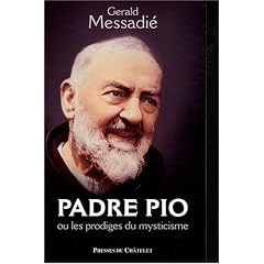 Padre Pio : Ou les prodiges du mysticisme