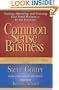 Common Sense Business: Starting, Operating, and Growing Your Small Business--In Any Economy!