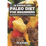 paleo diet for beginners  top 30 paleo comfort food recipes revealed the blokehead success series