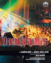 Jambands: The Complete Guide to the Players, Music, and Scene Jambands: The Complete Guide to the Players, Music, and Scene