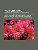 Rock cristiano: Generos de rock cristiano, Grupos de rock cristiano, Unblack metal, Álbumes de Planetshakers, Stryper, Underoath, Delirious? (Spanish Edition)