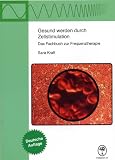 Produkt-Bild: Gesund werden durch Zellstimulation: Das Fachbuch zur Frequenztherapie