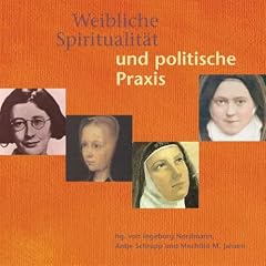 Weibliche Spiritualit�t und politische Praxis. Vortr�ge